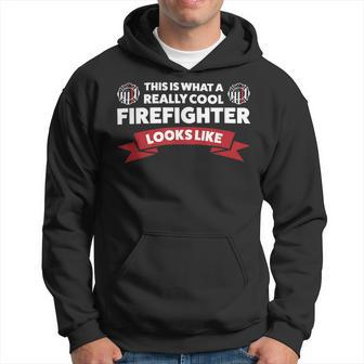 Firefighter This Is What A Really Cool Firefighter Fireman Fire Hoodie - Seseable
