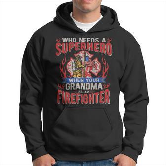 Firefighter Who Needs A Superhero When Your Grandma Is A Firefighter Hoodie - Seseable