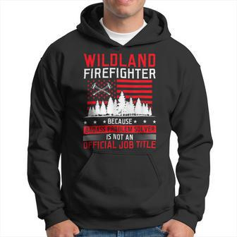 Firefighter Wildland Firefighter Job Title Rescue Wildland Firefighting Hoodie - Seseable