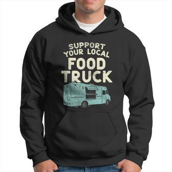 Food Truck Support Your Local Food Truck Great Gift Hoodie - Monsterry