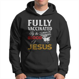 Fully Vaccinated By The Blood Of Jesus Christian Jesus Faith Hoodie - Thegiftio UK
