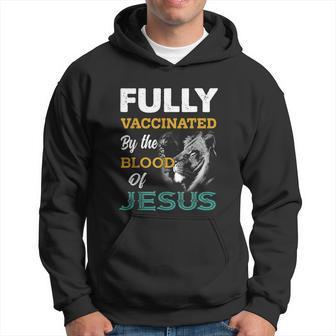 Fully Vaccinated By The Blood Of Jesus Lion God Christian Hoodie - Thegiftio UK