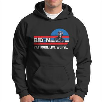 Funny Biden Pay More Live Worse Design Hoodie - Monsterry