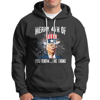Funny Joe Biden Merry 4Th Of You KnowThe Thing 4Th Of July Hoodie - Monsterry CA