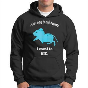 Funny Mouse I Dont Want To Cook Anymore I Want To Die Hoodie - Thegiftio UK