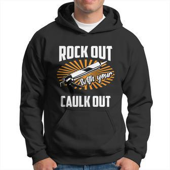 Funny Rock Out With Your Caulk Out Construction Worker Gift Funny Gift Hoodie - Thegiftio UK