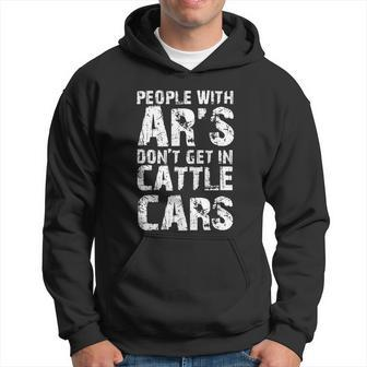 Funny Sarcastic People With Ars Dont Get In Cattle Cars Funny Design Hoodie - Thegiftio UK