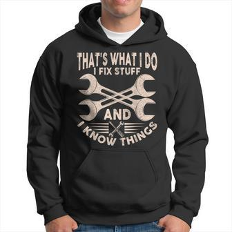 Funny Saying Thats What I Do I Fix Stuff And I Know Things Hoodie - Thegiftio UK