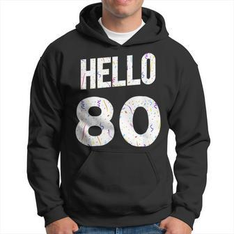 Hello 80 - Funny 80Th Birthday Hoodie - Thegiftio