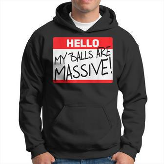 Hello My Balls Are Massive Funny Saying Hoodie - Thegiftio UK