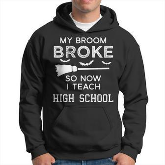 High School Teacher Halloween My Broom Broke Men Hoodie - Thegiftio UK