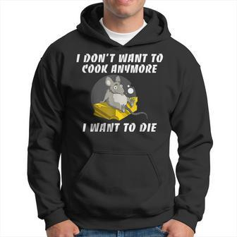 I Dont Want To Cook Anymore I Want To Die Funny Saying Hoodie - Thegiftio UK