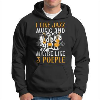 I Like Jazz And Maybe Three People Jazz And Blues Music Hoodie - Thegiftio UK