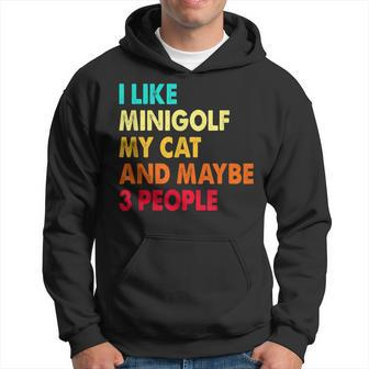 I Like Minigolf My Cat And Maybe Three People Golf Player Hoodie - Thegiftio