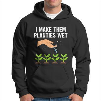 I Make Them Planties Wegift Gardening Plants Sarcastic Cute Gift Hoodie