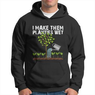 I Make Them Planties Wet Gardening Gift Hoodie - Thegiftio