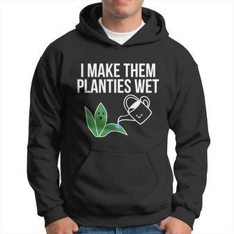 I Make Them Planties Wet Gardening Gift V3 Hoodie - Thegiftio