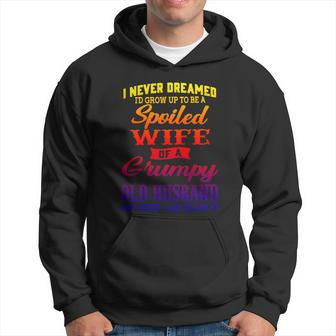 I Never Dreamed Id Grow Up To Be A Spoiled Wife Funny Gift Hoodie - Thegiftio UK