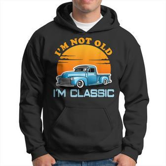 Im Not Old Im Classic Retro Vintage Pickup Trucks Hoodie - Thegiftio UK