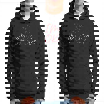 Im Ok Im Broken Hidden Message Heart Broken Men Women Hoodie - Thegiftio