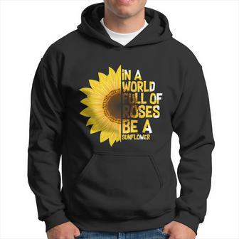 In A World Full Of Roses Be A Sunflower Hoodie - Thegiftio