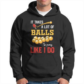 It Takes A Lot Of Balls To Pong Ping Pong Table Tennis Meaningful Gift Hoodie - Thegiftio