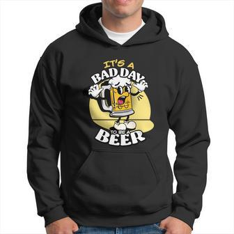 Its A Bad Day To Be A Beer Funny Drinking Beer Hoodie - Thegiftio UK