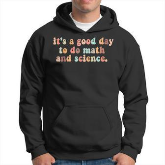 Its A Good Day To Do Math And Science Teachers Back School Hoodie - Thegiftio UK