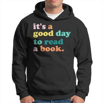 Its A Good Day To Read A Book Bookworm Book Lovers Hoodie - Thegiftio UK