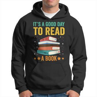 Its A Good Day To Read A Book For Book Lovers Women Teacher Hoodie - Thegiftio UK