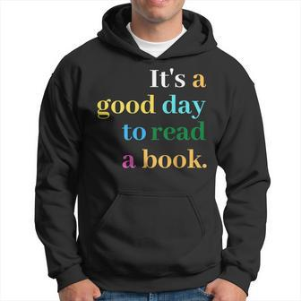 Its A Good Day To Read A Book Funny Saying Book Lovers Hoodie - Thegiftio UK