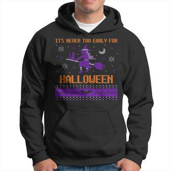 Its Never Too Early For Halloween Scary Hoodie - Thegiftio UK