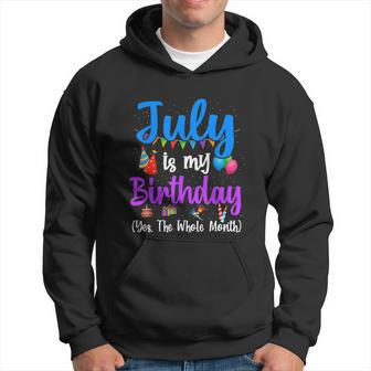 July Is My Birthday Yes The Whole Month Funny July Birthday Hoodie - Thegiftio UK