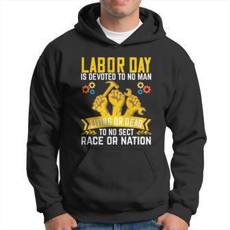 Labor Day Is Devoted To No Man Living Or Dead To No Race Meaningful Gift Hoodie - Thegiftio UK