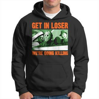 Get In Loser We’Re Going Killing Horror Characters Halloween Men Hoodie - Thegiftio UK
