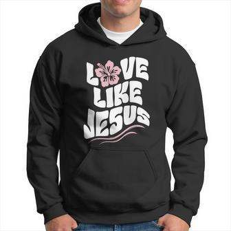 Love Like Jesus Religious God Christian Words Cool Gift Hoodie - Monsterry CA