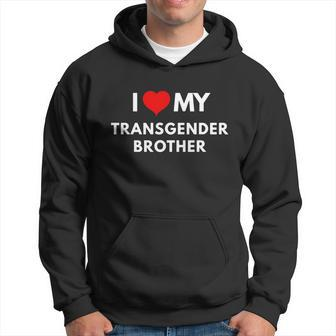 I Love My Transgender Brother Lgbt Pride Men Hoodie - Thegiftio UK