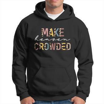 Make Heaven Crowded Leopard Print Meaningful Gift Hoodie - Monsterry