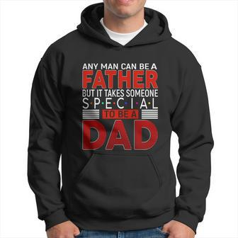Any Man Can Be Father But It Takes Someone Special To Be A Dad Men Hoodie - Thegiftio UK