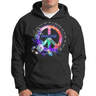 You May Say Im A Dreamer But Im Not The Only One Peace Men Hoodie - Thegiftio UK