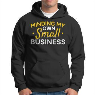 Minding My Own Small Business New Small Business Owners Hoodie - Thegiftio UK