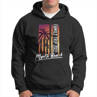 Myrtle Beach Family Vacation 2022 Sc Family Trip 2022 Funny Gift Hoodie - Thegiftio UK