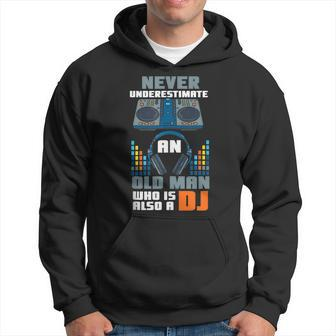 Never Underestimate An Old Man Who Is Also A Dj | Dj Mixing Hoodie - Thegiftio UK