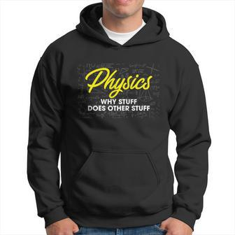 Physics Why Stuff Does Other Stuff I Funny Physicist Gift Hoodie - Monsterry