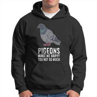 Pigeons Make Me Happy You Not So Much Pigeon Birds Men Hoodie