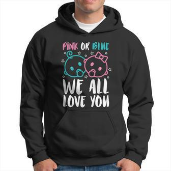 Pink Or Blue We All Love You Party Pregnancy Gender Reveal Cool Gift Hoodie - Monsterry CA