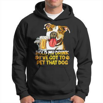 Pitbull Hold My Drink Ive Got To Pet That Dog Men Hoodie - Thegiftio UK