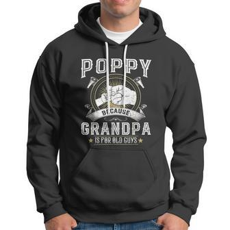 Poppy Because Grandpa Is For Old Guys Men Retro Grandpa Hoodie - Monsterry CA