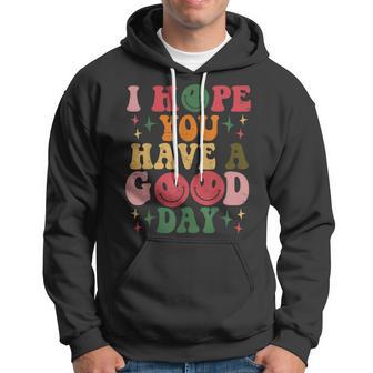 Positive Vibes I Hope You Have A Good Day Aesthetic Hoodie - Thegiftio