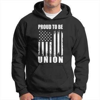 Proud To Be Union American Flag Patriotic Union Workers Love Gift Hoodie